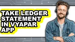 How To Take Ledger Statement In Vyapar App - Step By Step