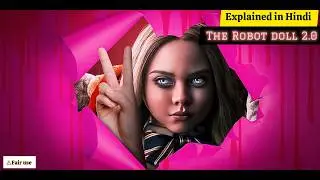 The Robot Doll 2.0 Movie Explanation in Hindi | Dark Robot Concept Review. 