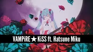 VAMPiRE★KiSS feat. Hatsune Miku - Jonathan Parecki【Vocaloid Original】