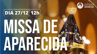 Missa de Aparecida 12h | Santuário Nacional de Aparecida 27/12/2025