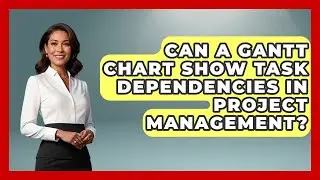 Can a Gantt Chart Show Task Dependencies in Project Management? | The Project Manager Toolkit News