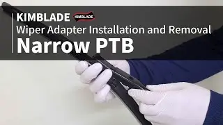 KIMBLADE - Wiper Adapter Installation and Removal : Narrow PTB
