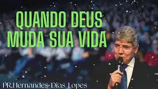 QUANDO DEUS MUDA SUA VIDA   Hernandes Dias Lopes
