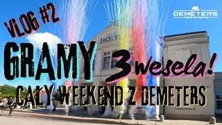 vlog#2 GRAMY 3 WESELA ‼️ CAŁY WEEKEND z DEMETERS 🔥