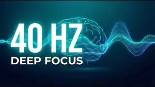 40 Hz Gamma Waves for Deep Focus & Mental Clarity | 1 Hour Binaural Beats for Study