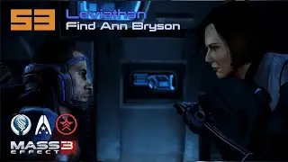 Leviathan: Find Ann Bryson | Mass Effect 3 Play-Through Part 53 Paragon-Insanity