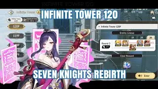 Infinite Tower 120 | Seven Knights Rebirth Server Global