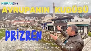AVRUPA'nın KUDÜS'ü #PRİZREN