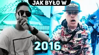 JAK BYŁO W 2016 ROKU - POLSKI RAP/TRAP