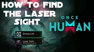 HOW TO FIND THE LASER SIGHT IN ONCE HUMAN