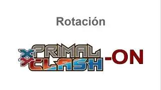 Rotaci&oacute;n XY Primal Clash-on (Duelos Primigenios en adelante)