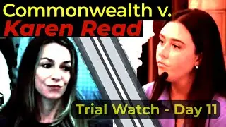 LIVE WATCH - Commonwealth v. Karen Read Day 11