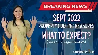 Property Cooling Measures 2022. How will it impact the property market? Will prices go up or down?