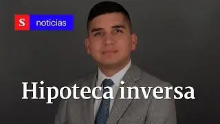 ¿Cómo funciona la hipoteca inversa anunciada por el Gobierno de Colombia? | Semana Noticias