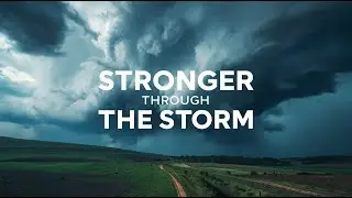 Stronger Through The Storm - Most Powerful Song Now Playing!