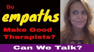 Do Empaths Make Good Therapists? INFJ INFP INTJ INTP