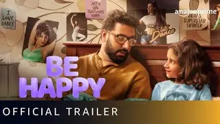 Be Happy | Official Trailer | Abhishek Bachchan, Nora Fatehi | Amazon Prime Video