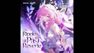 HOYO-MiX, Angela Chang - Ripples of Past Reverie - Chinese Ver. (Official Audio) (Honkai: Star Rail)