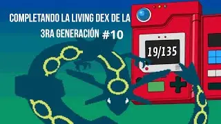 Intentando completar la Living Dex de Hoenn #10