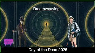 Dreamweaving:  Day of the Dead 2025