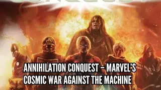 Annihilation Conquest &ndash; Marvel&rsquo;s Cosmic War Against the Machine
