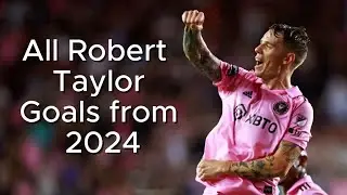 Every ROBERT TAYLOR Goal from 2024 - MLS INTER MIAMI CF