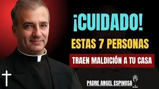 7 PERSONAS que traen MALDICIÓN a tu HOGAR Cristiano || Padre Angel Espinosa