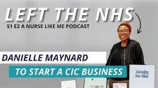 Leaving the NHS to be a CIC owner with Daniel Maynard | S1 E2 A Nurse Like Me | Nurse Nzi