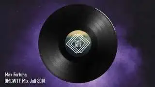 OMGWTF Records Podcast Juli 2014 - Mixed by Max Fortuna