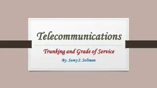 Telecommunication Systems (04 - Grade of Service)