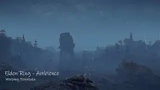 Elden Ring - Weeping Peninsula Ambience