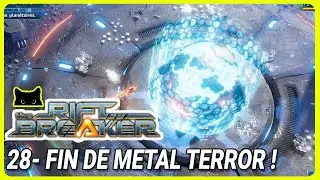 FIN DE METAL TERROR ! | The Riftbreaker + DLC - LET'S PLAY FR 28