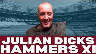 ДЖУЛИАН ДИКС | MY HAMMERS XI REWIND | WEST HAM NETWORK