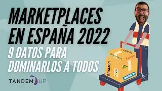 Marketplaces en Espa&ntilde;a 2022: 9 datos para dominarlos a todos