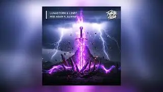 (Melodic Dubstep) Lunastorm & L3NRT - Rise Again (feat. Ali3ina) [Future Bass Release]