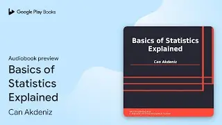 Basics of Statistics Explained by Can Akdeniz &middot; Audiobook preview