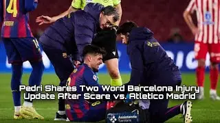 Pedri Shares Two Word Barcelona Injury Update After Scare vs. Atletico Madrid