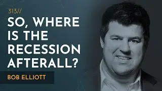 Why Is the Recession Taking So Long to Show Up? | Bob Elliott
