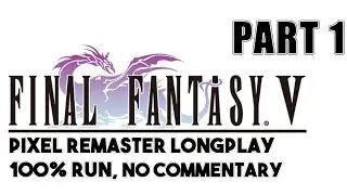FFV PIXEL REMASTER | 100% ACHIEVEMENT RUN PART 1, BEFORE MERGE | NO COMMENTARY