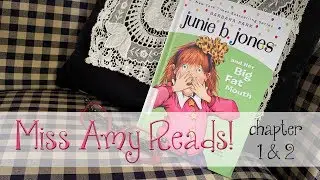 Miss Amy Reads Junie B Jones and Her Big Fat Mouth, Chapter 1 & 2