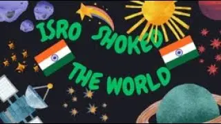 ISRO SHOCKED THE WORLD
