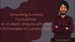 Unraveling Currency Fluctuations: An In-depth Analysis with Real-Life Examples of Currency Gains
