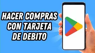 Como hacer compras en Play Store con tarjeta de debito (GU&Iacute;A COMPLETA)