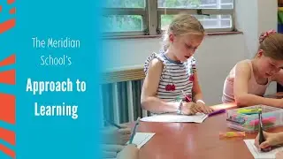 The Meridian School's Approach to Learning