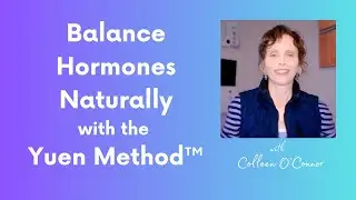 Balance hormones naturally with the Yuen Method