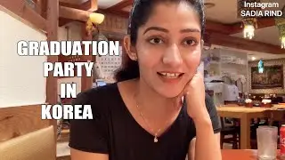 🇰🇷 GRADUATION PARTY IN KOREA 2020 | SADIA RIND