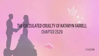 Chapter 2529  The Calculated Cruelty of Kathryn Farrell