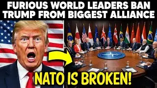 World Leaders TURN on Trump &mdash; NATO Alliance on the Brink of Collapse