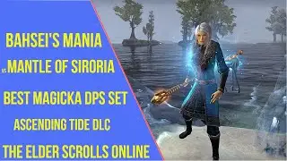 ESO Best Magicka DPS Set - Bahsei's Mania vs Mantle of Siroria - Ascending Tide DLC