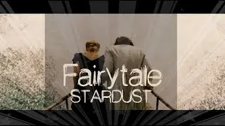 Fairytale - Stardust - MV